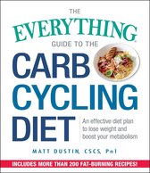 Everything® - The Everything Guide to the Carb Cycling Diet