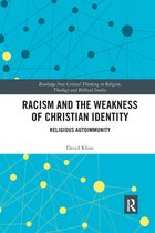 Routledge New Critical Thinking in Religion, Theology and Biblical Studies- Racism and the Weakness of Christian Identity