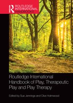 Routledge International Handbooks- Routledge International Handbook of Play, Therapeutic Play and Play Therapy