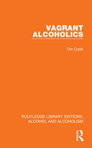 Routledge Library Editions: Alcohol and Alcoholism- Vagrant Alcoholics