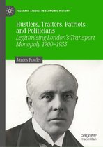 Palgrave Studies in Economic History - Hustlers, Traitors, Patriots and Politicians