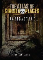 The Atlas of Cursed Places - Radioactive