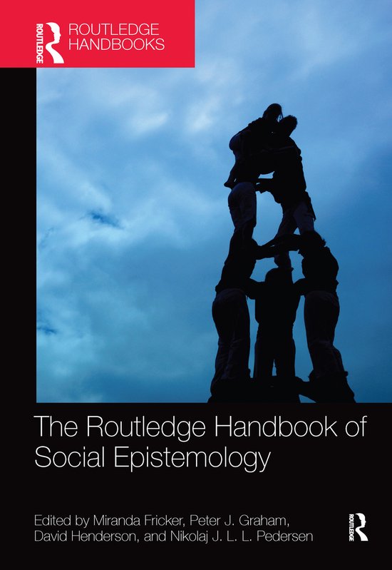 Routledge Handbooks in Philosophy-The Routledge Handbook of Social Epistemology