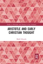 Studies in Philosophy and Theology in Late Antiquity- Aristotle and Early Christian Thought