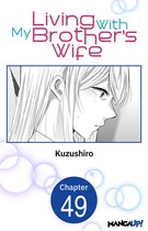 Living With My Brother's Wife CHAPTER SERIALS 49 - Living With My Brother's Wife #049