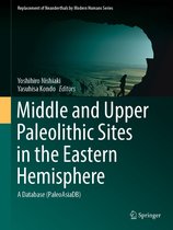 Replacement of Neanderthals by Modern Humans Series - Middle and Upper Paleolithic Sites in the Eastern Hemisphere