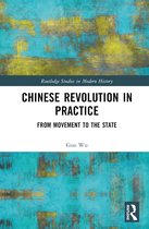 Routledge Studies in Modern History- Chinese Revolution in Practice
