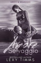 Umido & Selvaggio 2 - Amore Selvaggio