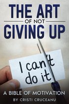 The Art Of Not Giving Up!