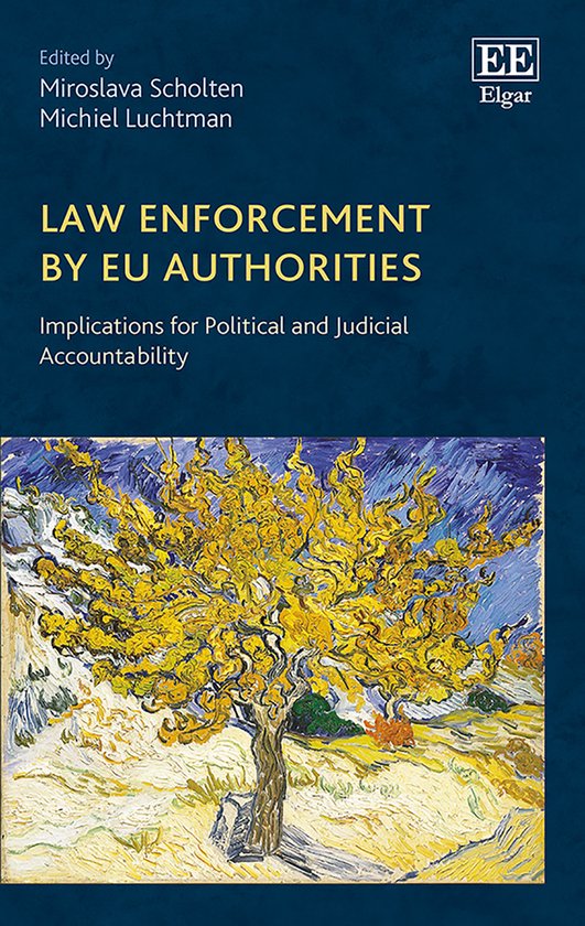 Boekomslag: "LAW ENFORCEMENT BY EU AUTHORITIES" met een afbeelding van een boom met gele bladeren, met de tekst 'Edited by Miroslava Scholten Michiel Luchtman'.