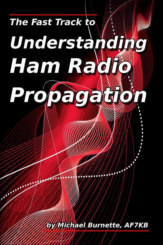 The Fast Track to Understanding Ham Radio Propagation - cover