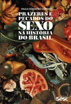 Prazeres e pecados do sexo na história do Brasil