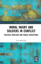 War, Conflict and Ethics- Moral Injury and Soldiers in Conflict