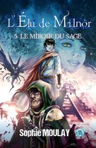 L'Élu de Milnor 5 - Le Miroir du Sage