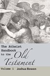 The Atheist Handbook to the Old Testament 1 - The Atheist Handbook to the Old Testament