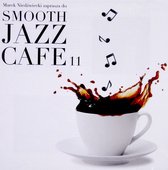 Smooth Jazz Cafe vol.11 - Marek Niedźwiecki Zaprasza [2CD]
