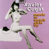 Xavier Cugat: Music to Watch Girls By [CD]