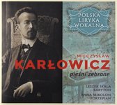 Polska Liryka Wokalna - Mieczysław Karłowicz - Pieśni Zebrane [CD]