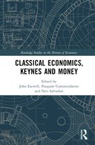 Routledge Studies in the History of Economics- Classical Economics, Keynes and Money