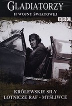 Gladiatorzy II Wojny Światowej: Królewskie siły lotnicze raf - Myśliwce [DVD] (BBC)