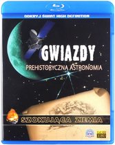 Szokująca Ziemia: Gwiazdy. Prehistoryczna Astronomia [Blu-Ray]