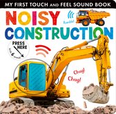 My First Touch and Feel Sound Book- Noisy Construction