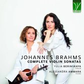 Yulia Berinskaya & Alessandra Ammara - Johannes Brahms: Complete Violin Sonatas (CD)