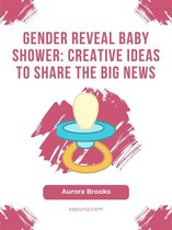 Gender Reveal Baby Shower- Creative Ideas to Share the Big News