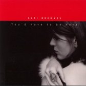 Kari Bremnes - You'd Have To Be Here (CD)