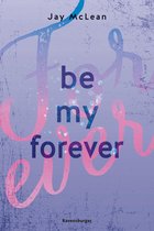 First & Forever 2 - Be My Forever - First & Forever 2 (Intensive, tief berührende New Adult Romance)