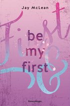 First & Forever 1 - Be My First - First & Forever 1 (Intensive, tief berührende New Adult Romance)