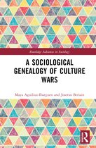 Routledge Advances in Sociology-A Sociological Genealogy of Culture Wars