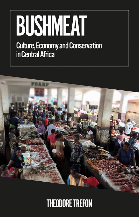 Boekomslag van 'BUS­HMEAT: Culture, Economy and Conservation in Central Africa' met een drukke marktscene.