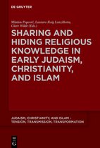 Judaism, Christianity, and Islam – Tension, Transmission, Transformation10- Sharing and Hiding Religious Knowledge in Early Judaism, Christianity, and Islam