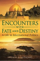 Encounters with Fate and Destiny: A Life in International Politics