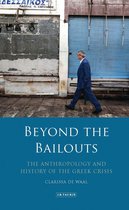 Beyond the Bailouts: The Anthropology and History of the Greek Crisis