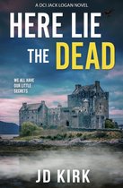 DCI Logan Crime Thrillers- Here Lie the Dead