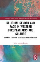 Routledge Critical Studies in Religion, Gender and Sexuality- Religion, Gender and Race in Western European Arts and Culture