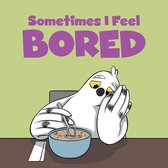 Social Emotional Learning- Sometimes I Feel Bored