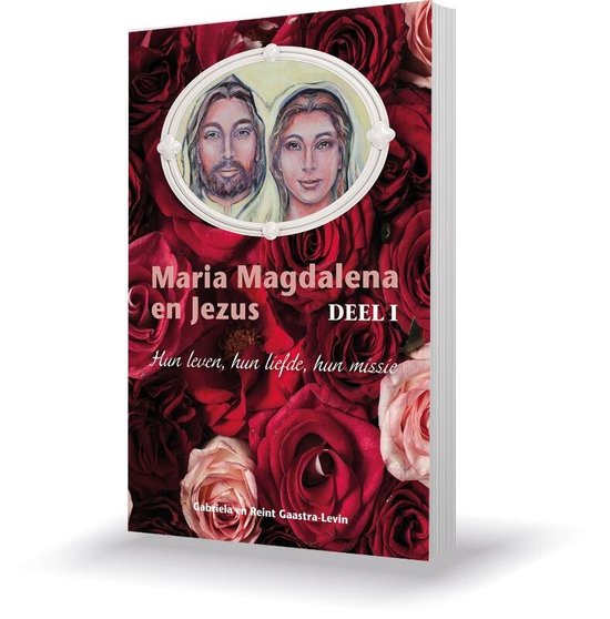 Maria Magdalena en Jezus 1 Hun leven, hun liefde, hun missie