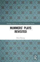 Routledge Advances in Theatre & Performance Studies- Mummers' Plays Revisited