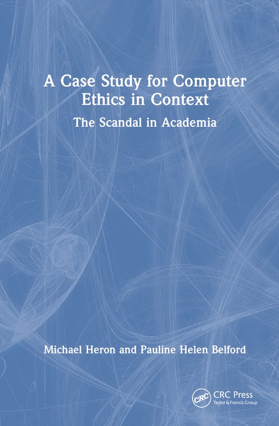 A Case Study for Computer Ethics in Context 9781032546902 Michael James Heron Boeken bol