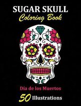 Sugar Skull Coloring Book: Dia de los Muertos