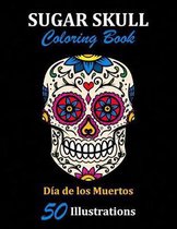 Sugar Skull Coloring Book: Dia de los Muertos