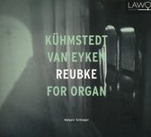 Kuemstedt, Van Eyken, Reubke For Organ