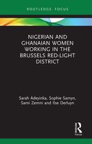 Routledge Studies in Development, Mobilities and Migration - Nigerian and Ghanaian Women Working in the Brussels Red-Light District
