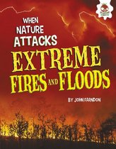 When Nature Attacks - Extreme Fires and Floods