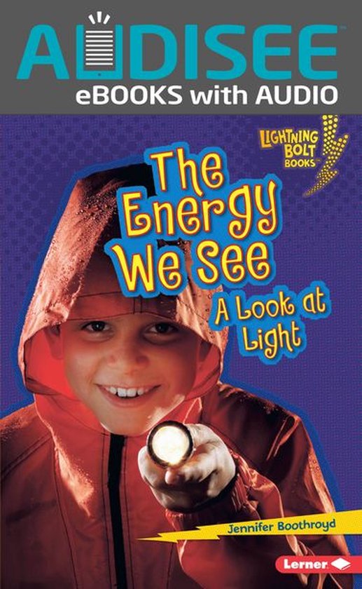Lightning Bolt Books ® — Exploring Physical Science The Energy We See