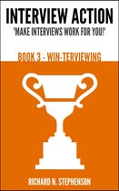Job Interview Hints & Tips 3 - Interview Action: WIN-terviewing [Book 3]