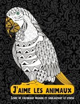 J'aime les animaux - Livre de coloriage mignon et soulageant le stress